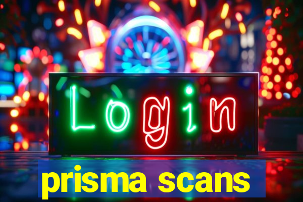 prisma scans